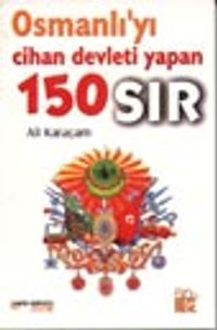 Osmanlı'yı Cihan Devleti Yapan 150 Sır