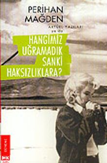 Hangimiz Uğramadık Sanki Haksızlıklara?