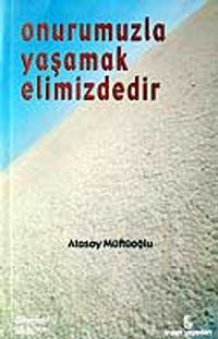 Onurumuzla Yaşamak Elimizdedir