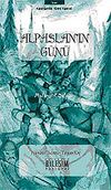 Alpaslan'ın G&uuml;n&uuml; / Malazgirt Şafağı
