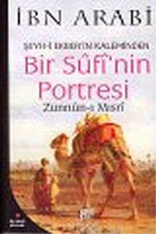 Bir Sufi'nin Portresi / Şeyh-i Ekber'in Kaleminden Zunnun-ı Mısrı