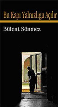 Bu Kapı Yalnızlığa Açılır