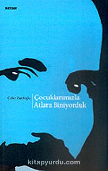 Çocuklarımızla Atlara Biniyorduk - Cahit Zarifoğlu