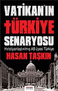 Vatikan'ın Türkiye Senaryosu / Hıristiyanlaştırılmış AB Üyesi Türkiye