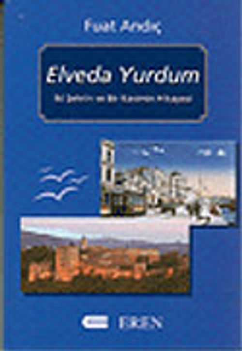 Elveda Yurdum / İki Şehrin ve Bir Kavimin Hikayesi