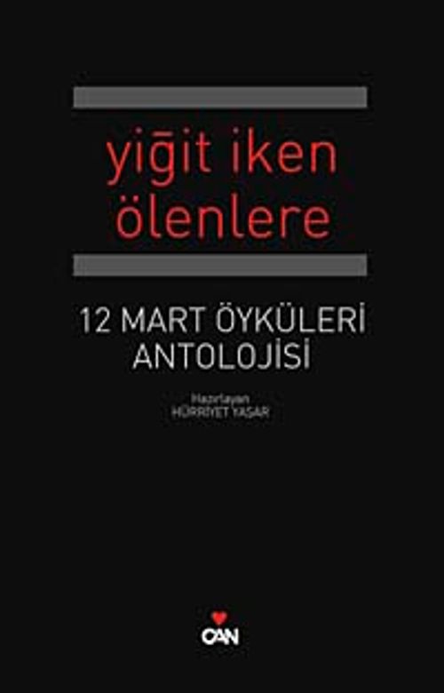 Yiğit İken Ölenlere & 12 Mart Antolojisi