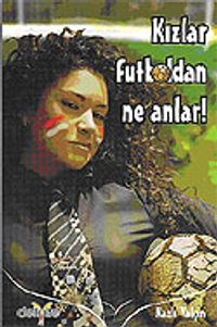Kızlar Futboldan Ne Anlar!