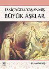 Eski&ccedil;ağda Yaşanmış B&uuml;y&uuml;k Aşklar