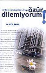 Özür Dilemiyorum! Verdiğim Rahatsızlıktan Dolayı