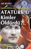 Atatürk'ü Kimler Öldürdü?