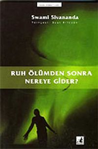 Ruh Ölümden Sonra Nereye Gider?