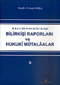 Bilirkişi Raporları ve Hukuki Mütalaalar II