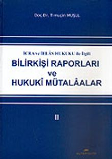 Bilirkişi Raporları ve Hukuki Mütalaalar II
