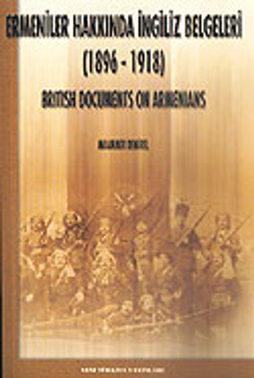 Ermeniler Hakkında İngiliz Belgeleri 1896-1918 British Documents On Armenians 8-C-3