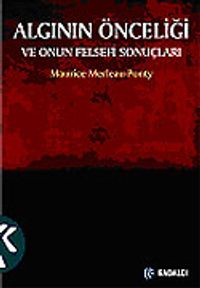 Algının Önceliği ve Onun Felsefi Sonuçları