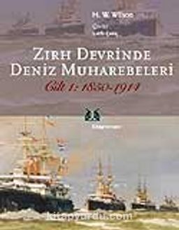 Zırh Devrinde Deniz Muharebeleri 1850-1914 / Cilt:1