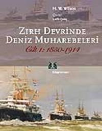 Zırh Devrinde Deniz Muharebeleri 1850-1914 / Cilt:1