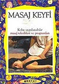 Masaj Keyfi / Kolay Uygulanabilir Masaj Teknikleri ve Programları
