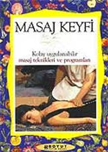 Masaj Keyfi / Kolay Uygulanabilir Masaj Teknikleri ve Programları