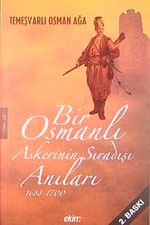 Bir Osmanlı Askerinin Sıradışı Anıları 1688-1700 / Temeşvarlı Osman Ağa