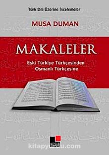 Makaleler Eski Türkiye Türkçesinden&Osmanlı Türkçesine