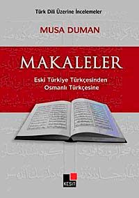 Makaleler Eski Türkiye Türkçesinden&Osmanlı Türkçesine