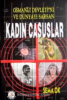 Osmanlı Devleti'ni ve Dünyayı Sarsan & Kadın Casuslar