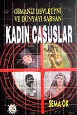 Osmanlı Devleti'ni ve Dünyayı Sarsan & Kadın Casuslar
