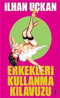 Erkekleri Kullanma Kılavuzu