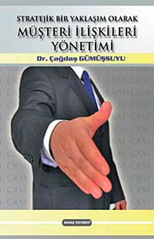 Stratejik Bir Yaklaşım Olarak Müşteri İlişkileri Yönetimi