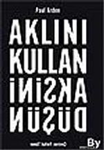Aklını Kullan Aksini Düşün