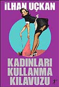 Kadınları Kullanma Kılavuzu