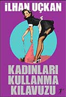 Kadınları Kullanma Kılavuzu