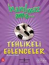 İnanılmaz Ama - Tehlikeli Eğlenceler