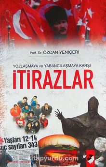İtirazlar / Yozlaşma ve Yabancılaşmaya Karşı - Özcan Yeniçeri