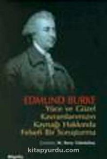 Yüce ve Güzel Kavramlarımızın Kaynağı Hakkında Felsefi Bir Soruşturma - Edmund Burke