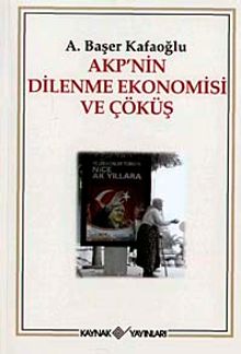 Akp'nin Dilenme Ekonomisi Ve Çöküş