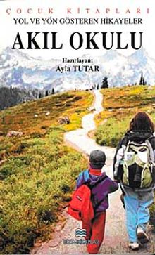 Akıl Okulu & Yol ve Yön Gösteren Hikayeler