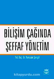 Bİlişim Çağında Şeffaf Yönetim - Prof. Dr. Ramazan Şengül