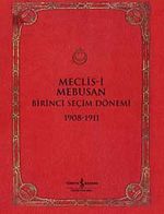 Meclis-i Mebusan Birinci Seçim Dönemi 1908-1911
