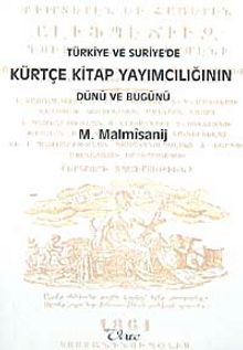Türkiye ve Suriye'de Kürtçe Kitap Yayımcılığının Dünü ve Bugünü - Malmisanij