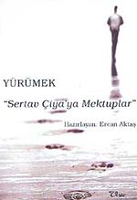 Yürümek : Sertav Çiya'ya Mektuplar