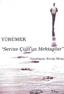 Yürümek : Sertav Çiya'ya Mektuplar