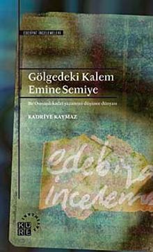 Gölgedeki Kalem Emine Semiye & Bir Osmanlı Kadın Yazarının Düşünce Dünyası