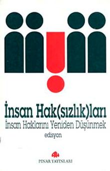 İnsan Hak (sızlık)ları & İnsan Haklarını Yeniden Düşünmek