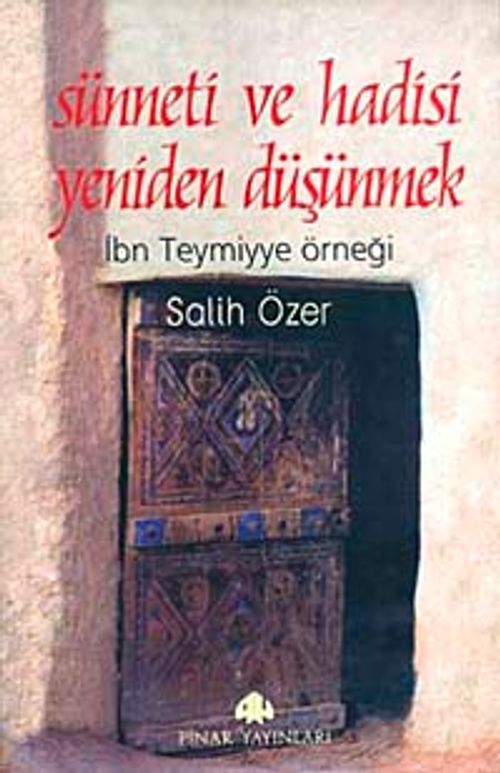 Sünneti ve Hadisi Yeniden Düşünmek & İbn Teymiyye Örneği