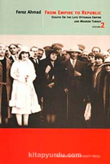 From Empire To Republic Volume 2 & Essays On The Late Ottoman Empire And Modern Turkey