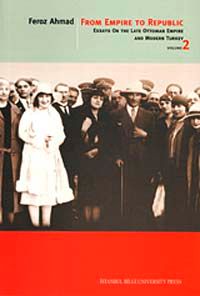 From Empire To Republic Volume 2 & Essays On The Late Ottoman Empire And Modern Turkey