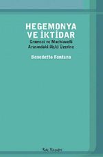 Hegemonya ve İktidar & Gramsci ve Machiavelli Arasındaki İlişki Üzerine