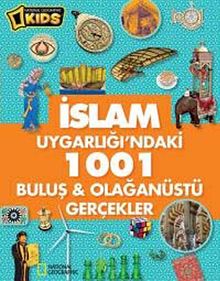 National Geographic Kids - İslam Uygarlığı'ndaki 1001 Buluş & Olağanüstü Gerçekler